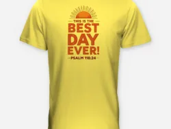 This Is the Best Day Ever – Psalm 118:24 Tee