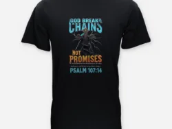 God Break Chains Not Promises – Psalm 107:14 Tee