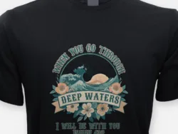 When You Go Through Deep Waters – Isaiah 43:2 Tee