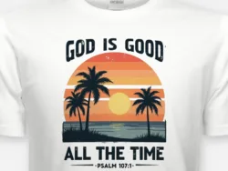 God Is Good All the Time – Psalm 107:1 Sunset Tee