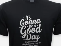 It's Gonna Be a Good Day – Psalm 118:24 Tee