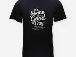 It's Gonna Be a Good Day – Psalm 118:24 Tee