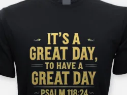 It's a Great Day to Have a Great Day – Psalm 118:24