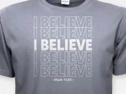 I Believe – Mark 11:24 Tee