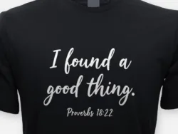 I Found a Good Thing – Proverbs 18:22 Tee
