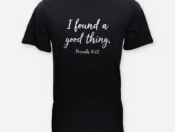 I Found a Good Thing – Proverbs 18:22 Tee