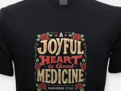 A Joyful Heart Is Good Medicine – Proverbs 17:22 Tee