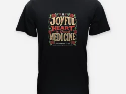 A Joyful Heart Is Good Medicine – Proverbs 17:22 Tee