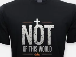 Not of This World – John 17:16 Tee