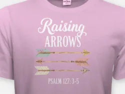 Raising Arrows – Psalm 127:3–5 Tee