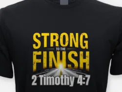 Strong to the Finish – 2 Timothy 4:7 Tee