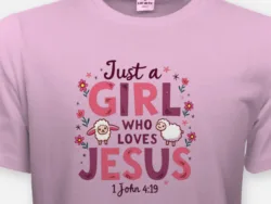 Just a Girl Who Loves Jesus – 1 John 4:19 Kids Tee